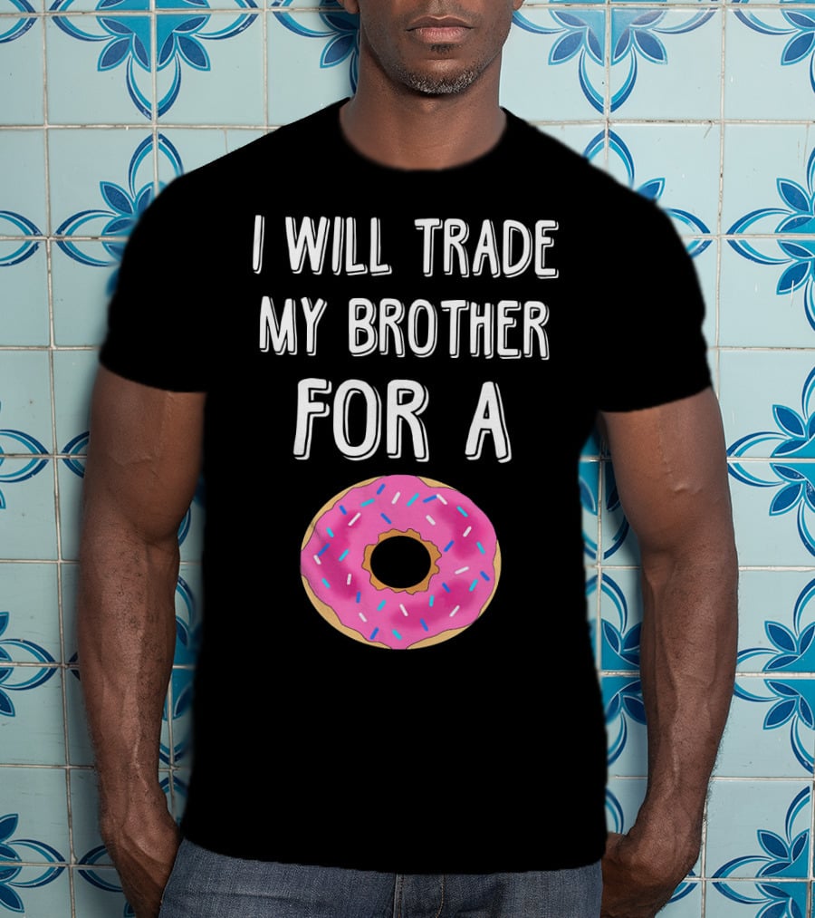 I Will Trade My Brother For A Pink Sprinkled Donut T-Shirt