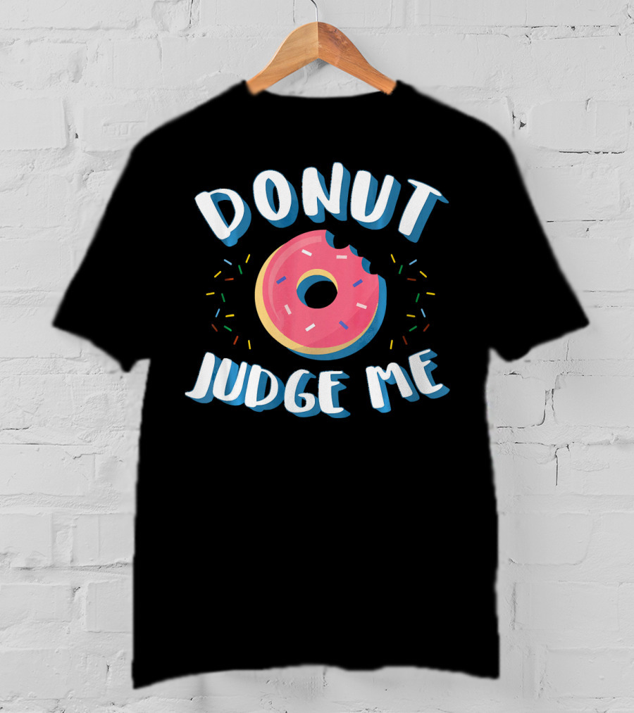 DONUT JUDGE ME Funny Donut Sprinkles T-Shirt