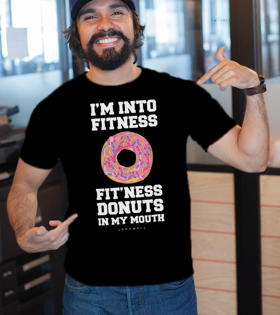 I'm Into Fitness Fitness Donuts In My Mouth Lumowell T-Shirt