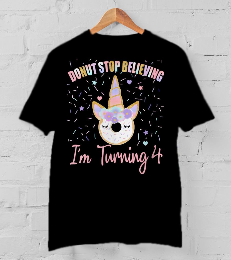 Donut Stop Believing Unicorn I'm Turning 4 Birthday Donut T-Shirt