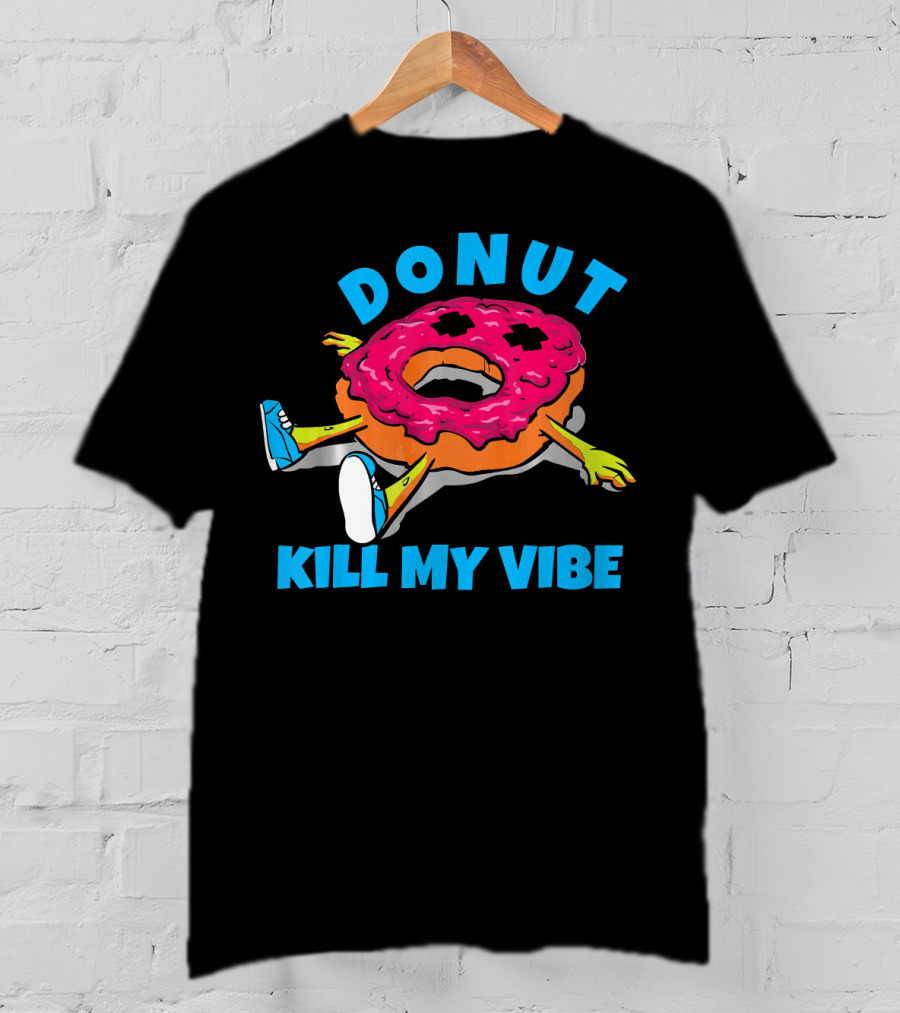 Donut Kill My Vibe EDM Dance Rave Music T-Shirt