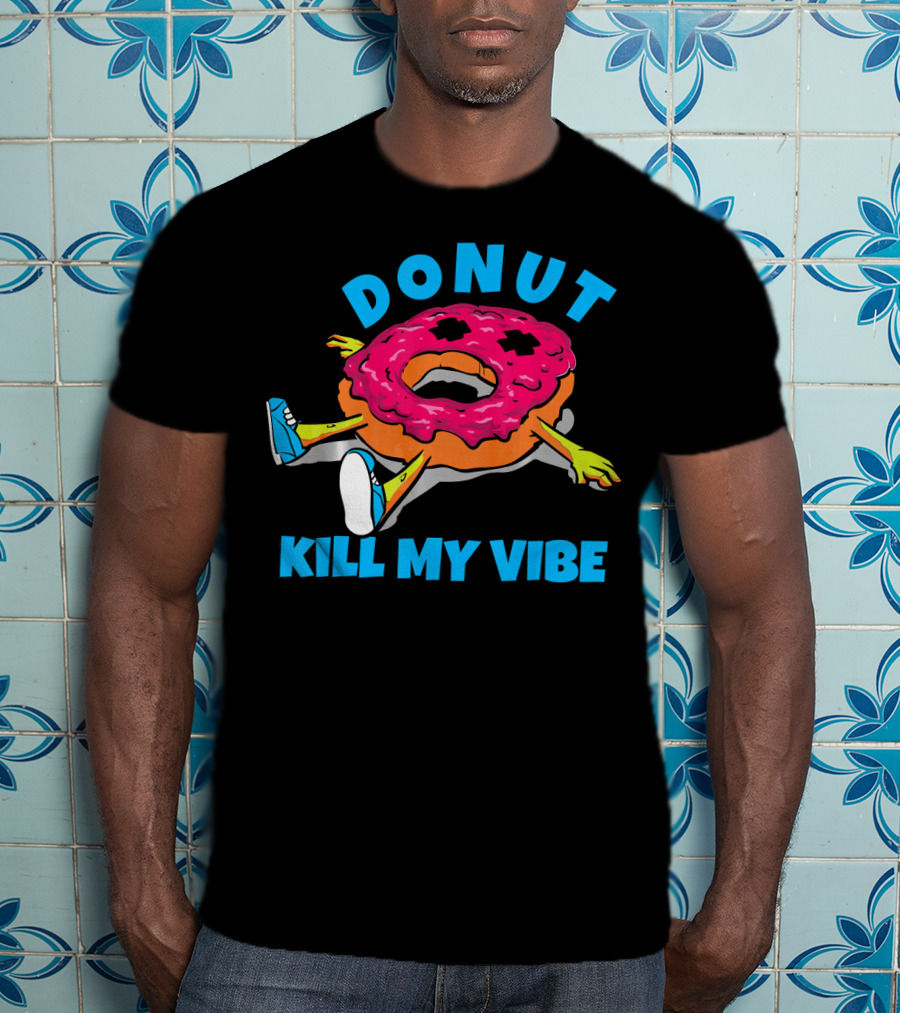 Donut Kill My Vibe EDM Dance Rave Music T-Shirt