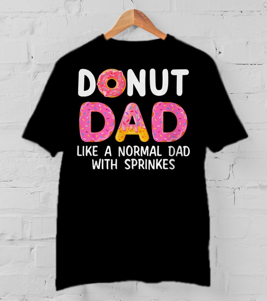 Donut Dad Like A Normal Dad With Sprinkles T-Shirt