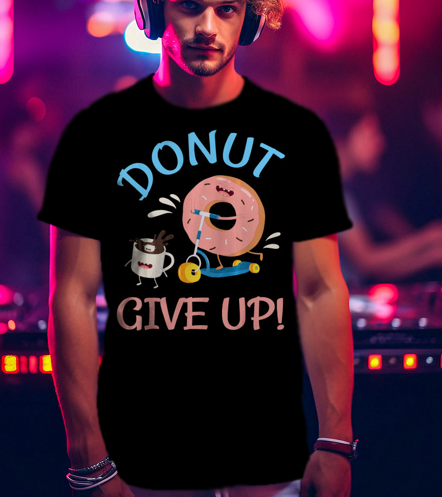 Donut Give Up Funny Motivational Donut And Coffee On Scooter T-Shirt