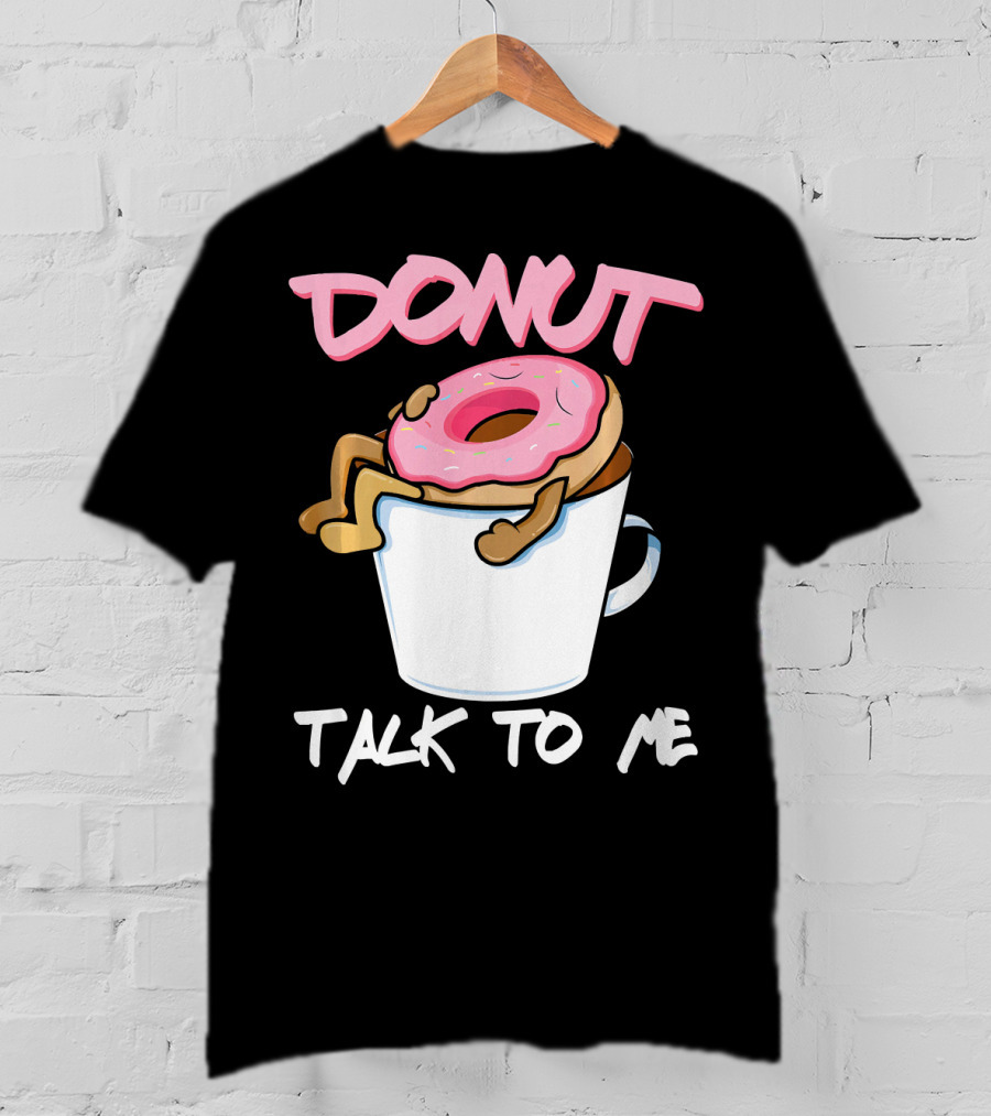 Donut Talk To Me Coffee Lovers Sleepy Pun T-Shirt