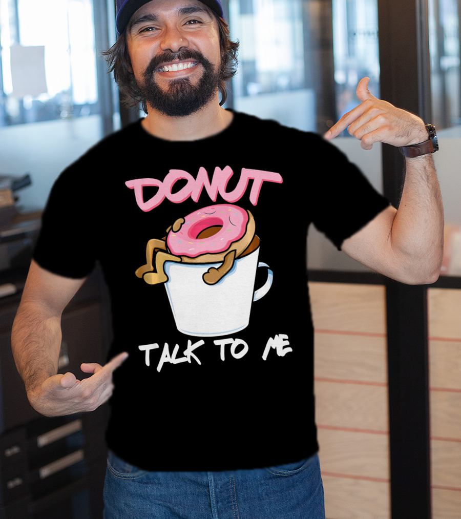 Donut Talk To Me Coffee Lovers Sleepy Pun T-Shirt