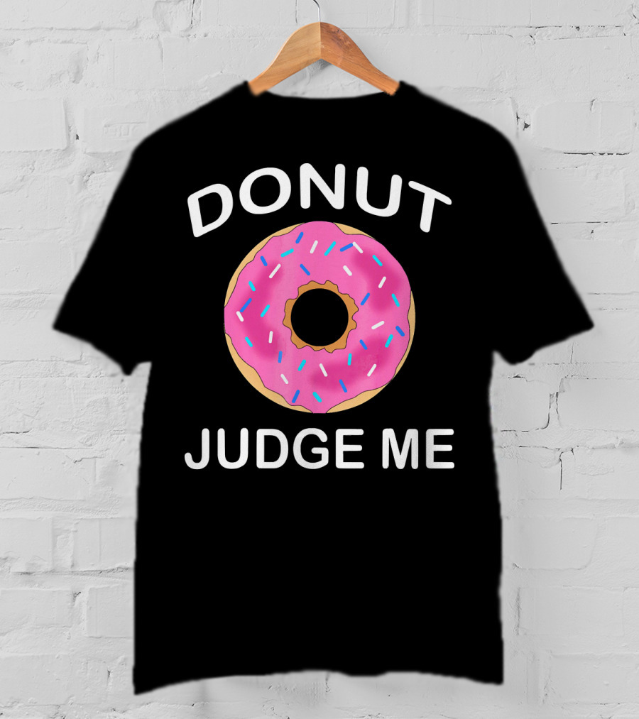 Donut Judge Me Funny Giant Food Emoji T-Shirt