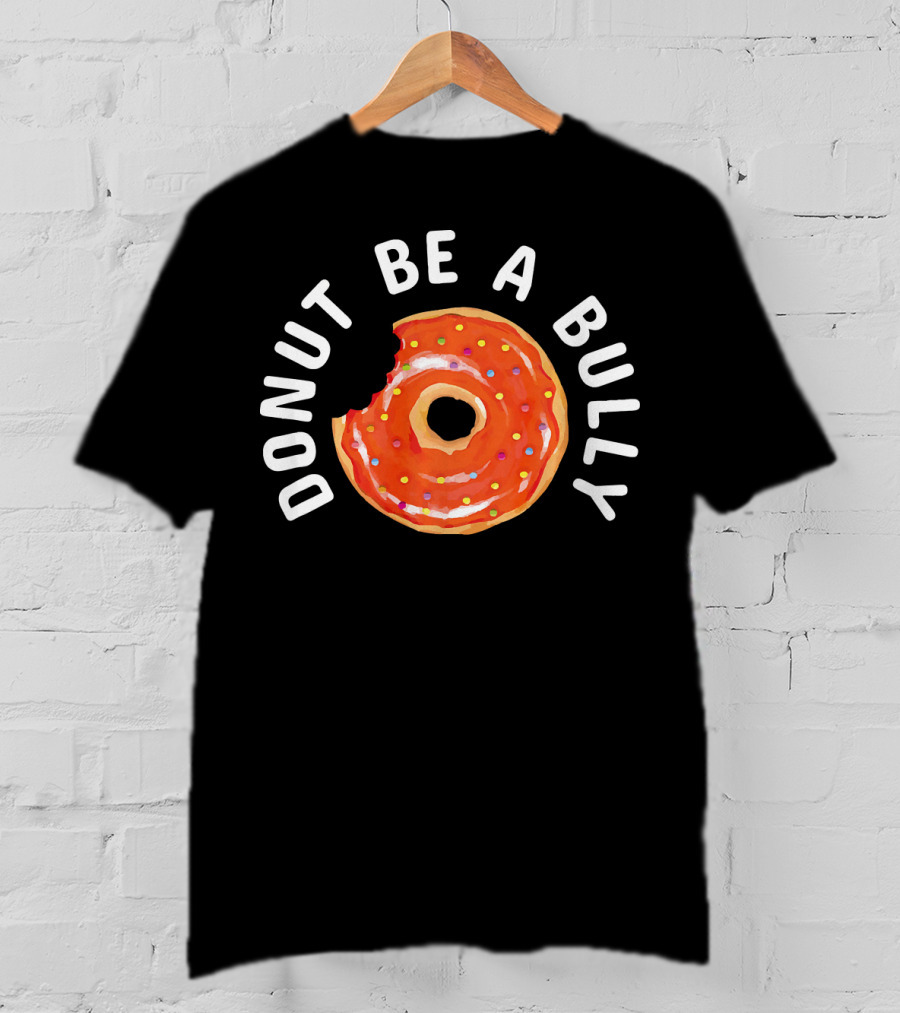Donut Be A Bully Anti Bullying Kindness Message With Sprinkles T-Shirt