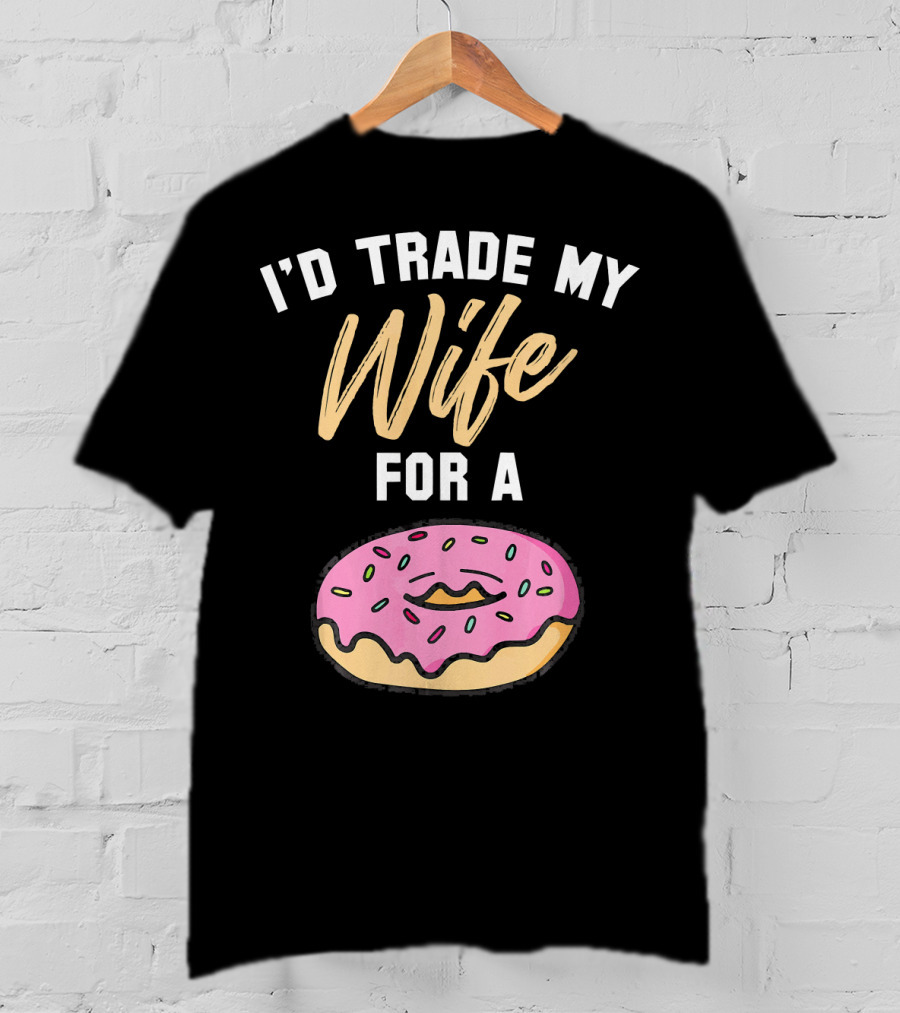 I'd Trade My Wife For A Donut Pink Frosted Donut T-Shirt