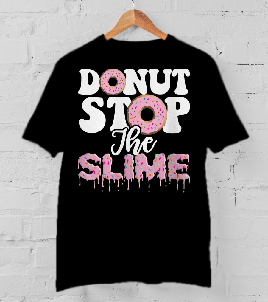 Donut Stop The Slime T-Shirt