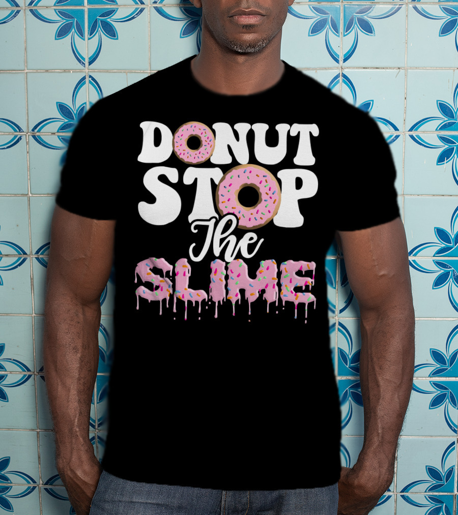 Donut Stop The Slime T-Shirt