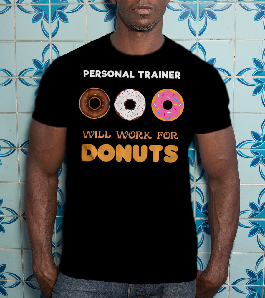 Personal Trainer Will Work For Donuts With Colorful Sprinkles T-Shirt