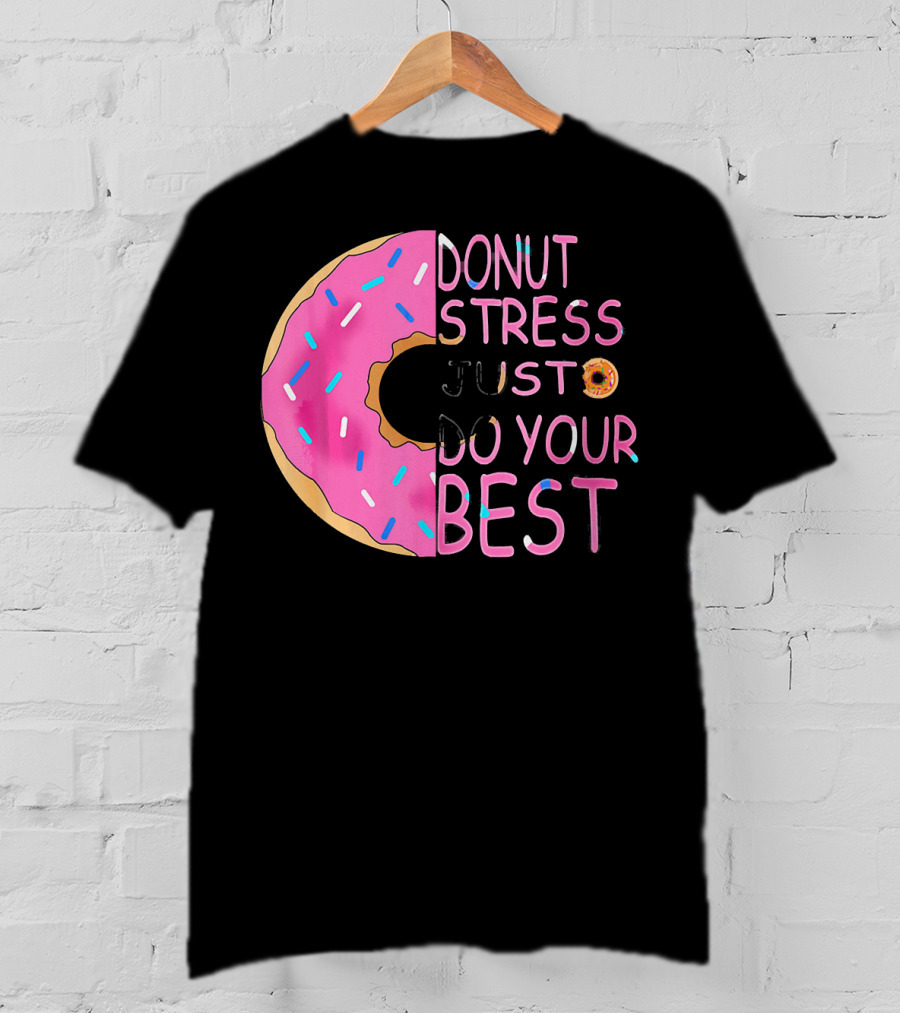 Donut Stress Just Do Your Best Sprinkle Donut Motivation T-Shirt
