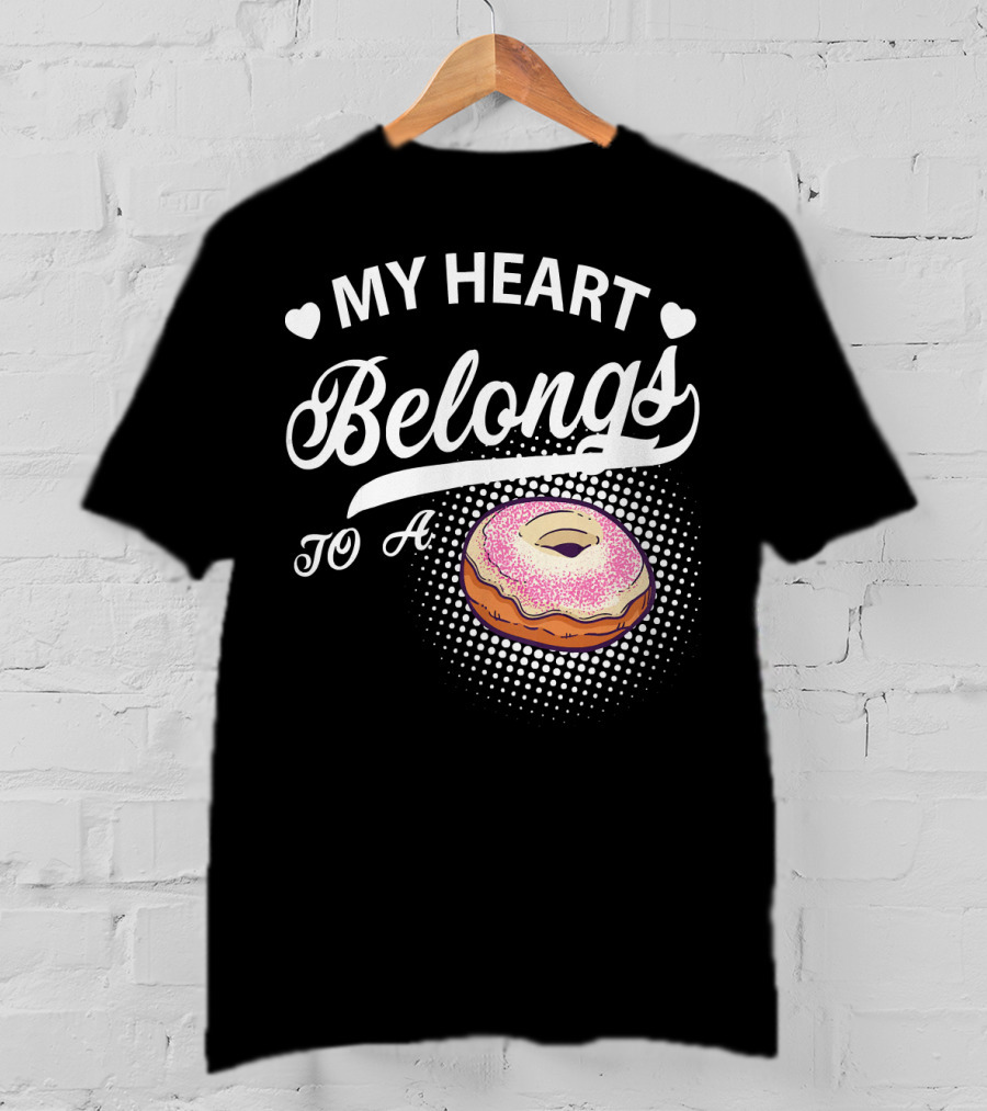 My Heart Belongs To A Donuts T-Shirt