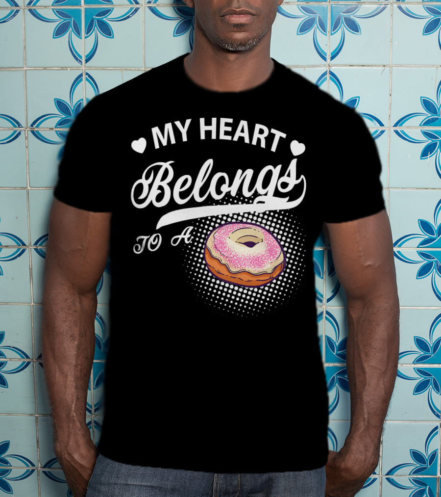My Heart Belongs To A Donuts T-Shirt