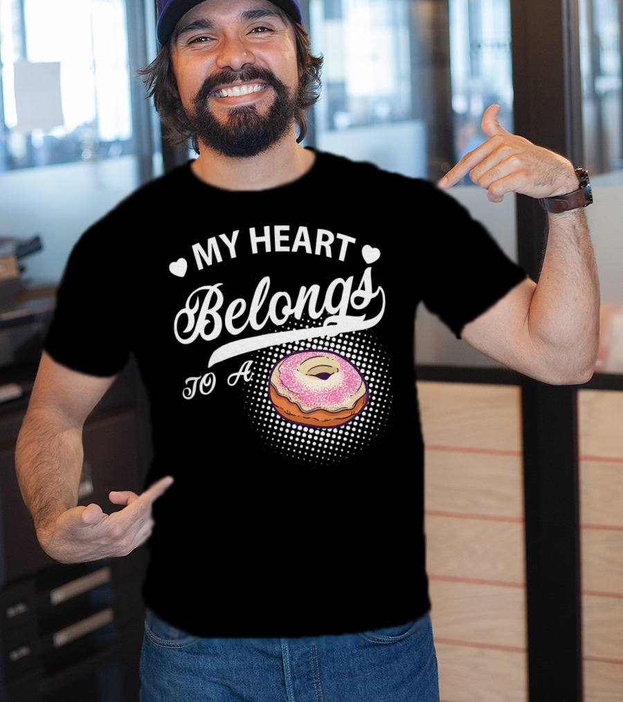 My Heart Belongs To A Donuts T-Shirt