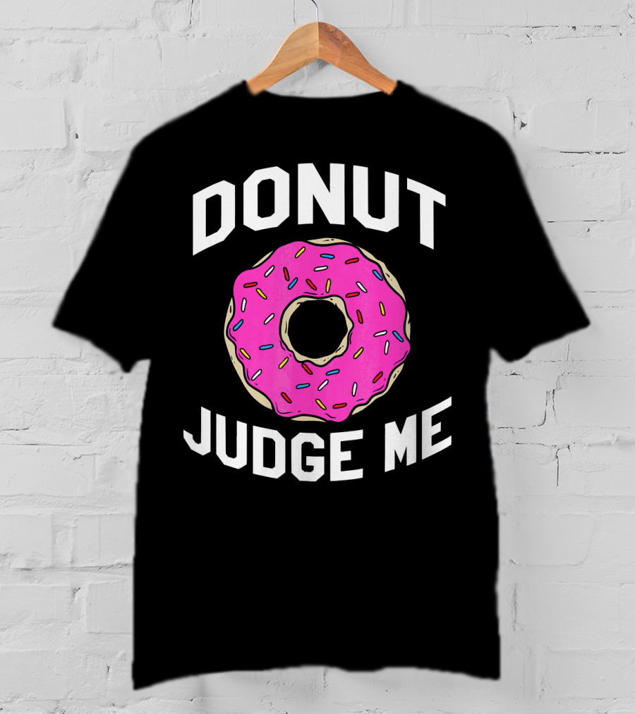 Donut Judge Me Funny Pink Sprinkle T-Shirt