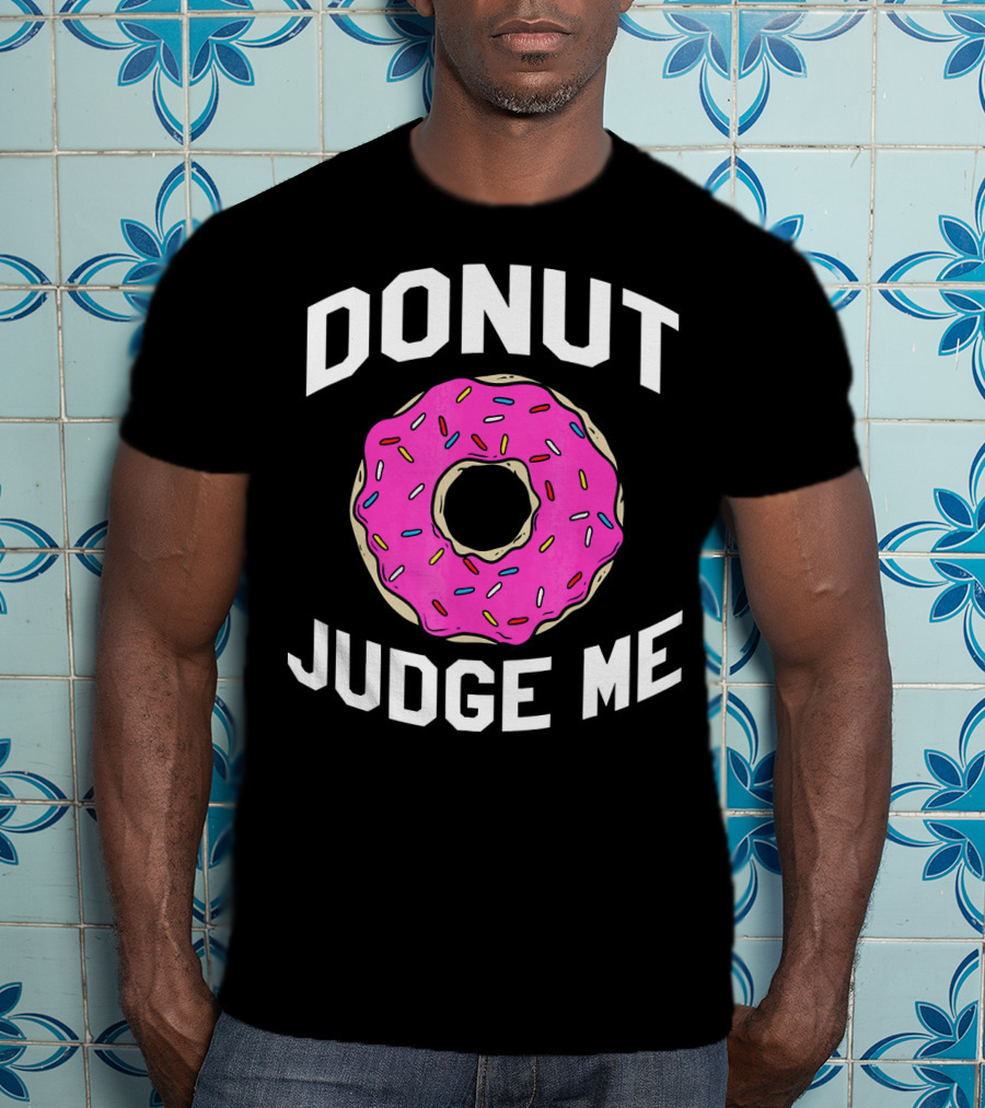 Donut Judge Me Funny Pink Sprinkle T-Shirt