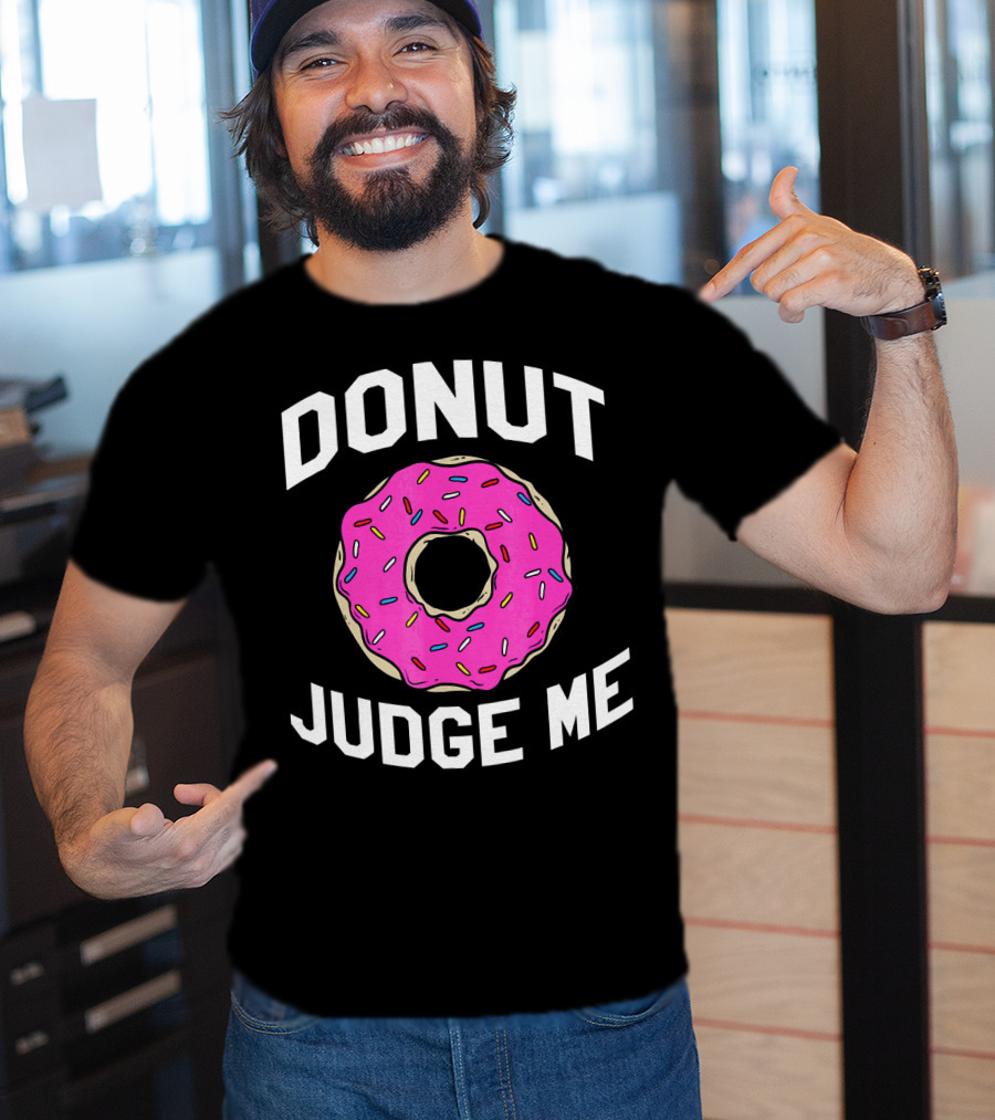 Donut Judge Me Funny Pink Sprinkle T-Shirt