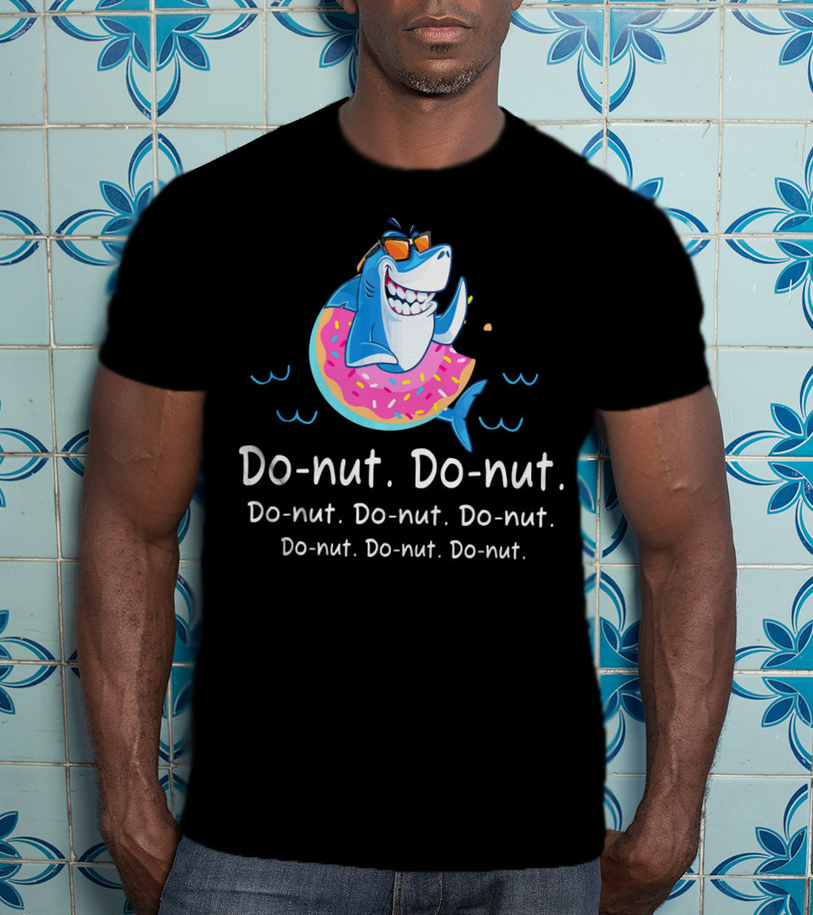 Do-nut Do-nut Donut Lover Funny Shark Sweets T-Shirt