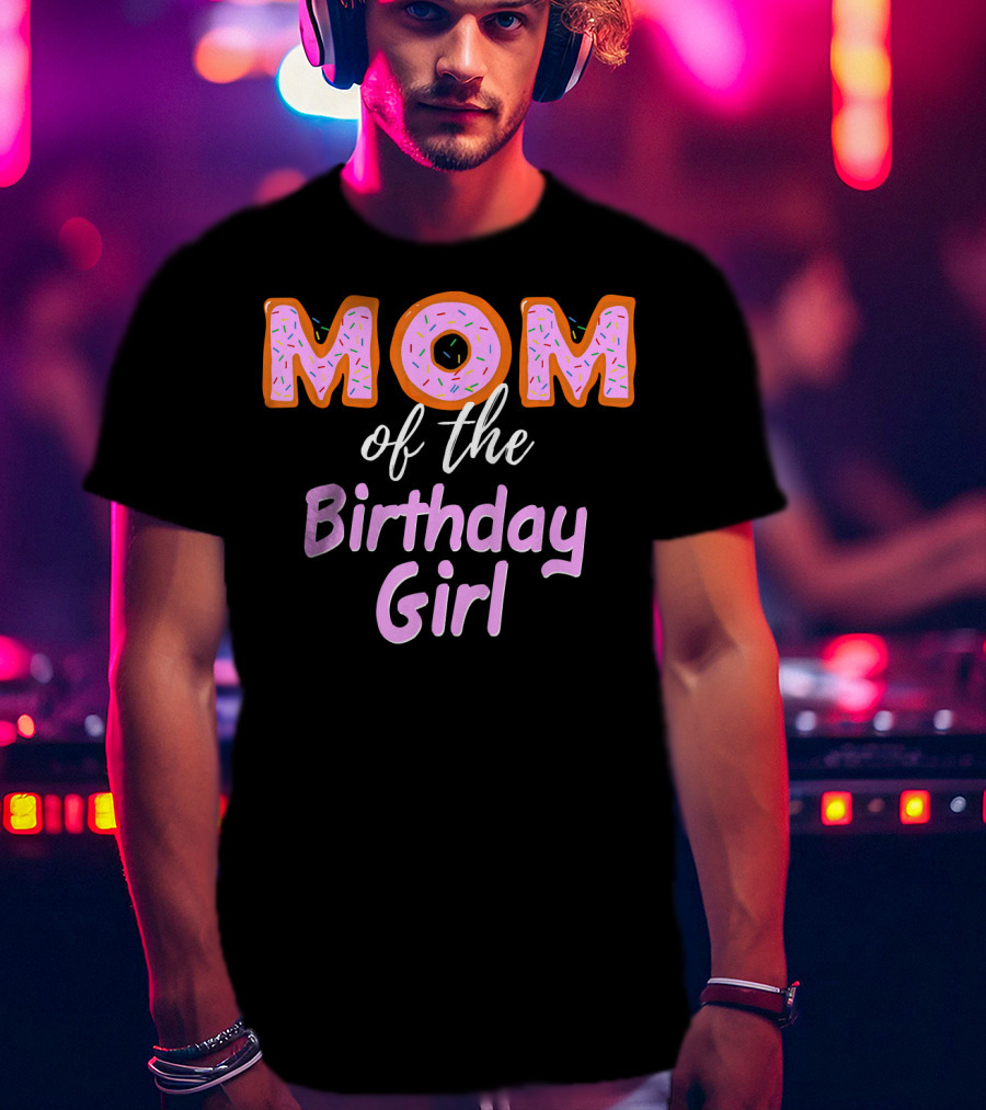Mom Of The Birthday Girl Donut Sprinkles T-Shirt