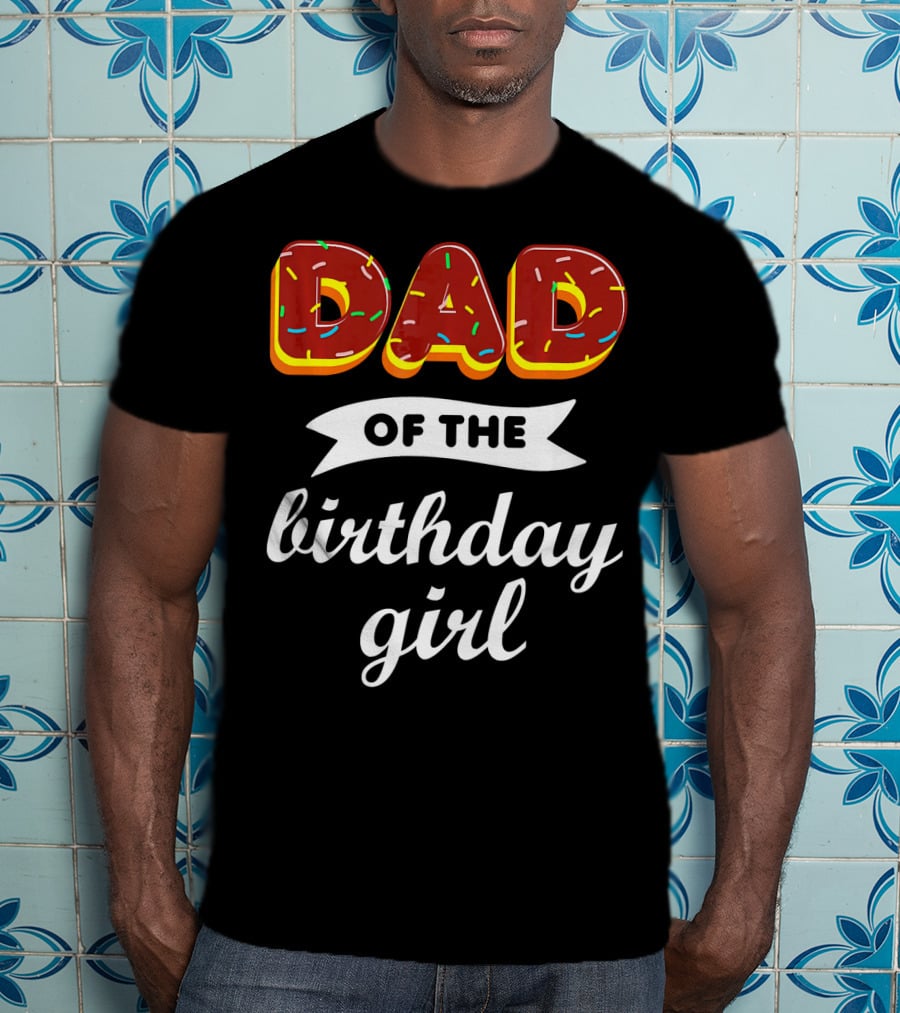 Dad Of The Birthday Girl Donut Sprinkles T-Shirt
