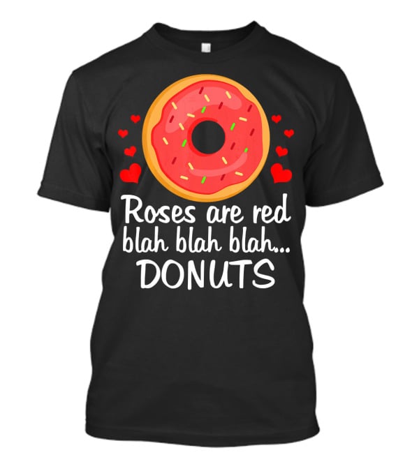 Roses Are Red Blah Blah Blah Donuts Funny Valentine T-Shirt