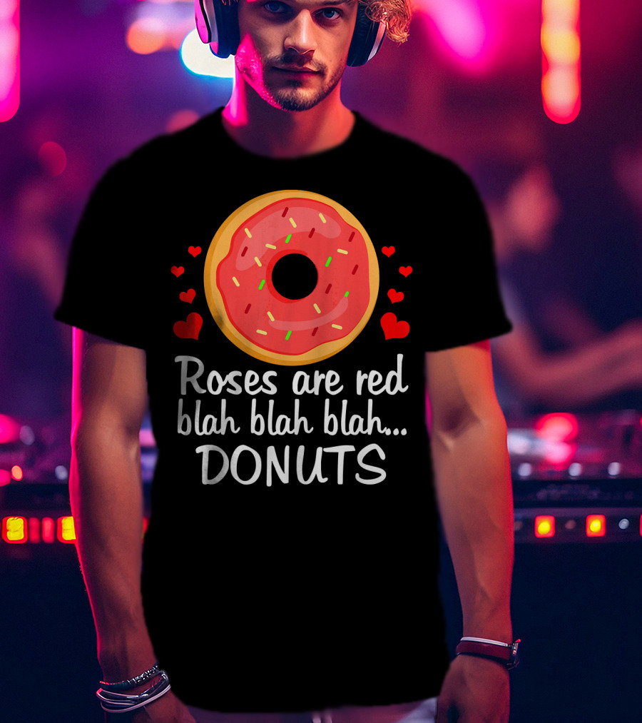 Roses Are Red Blah Blah Blah Donuts Funny Valentine T-Shirt