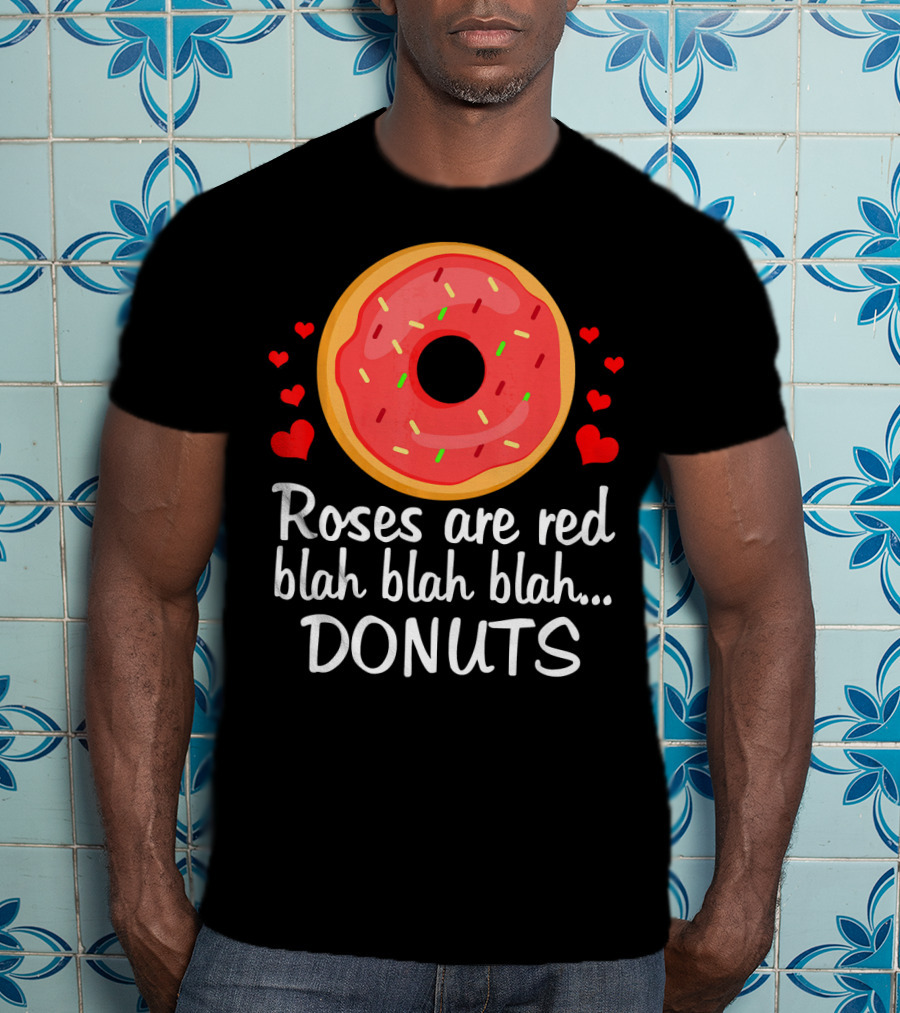 Roses Are Red Blah Blah Blah Donuts Funny Valentine T-Shirt