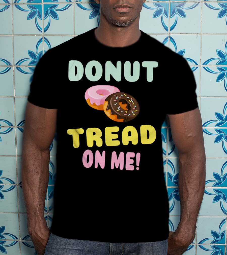 DONUT TREAD ON ME Sweet Pastel Funny Pastry Twist T-Shirt
