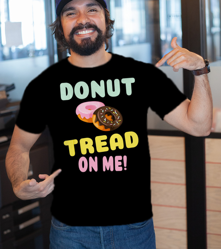 DONUT TREAD ON ME Sweet Pastel Funny Pastry Twist T-Shirt