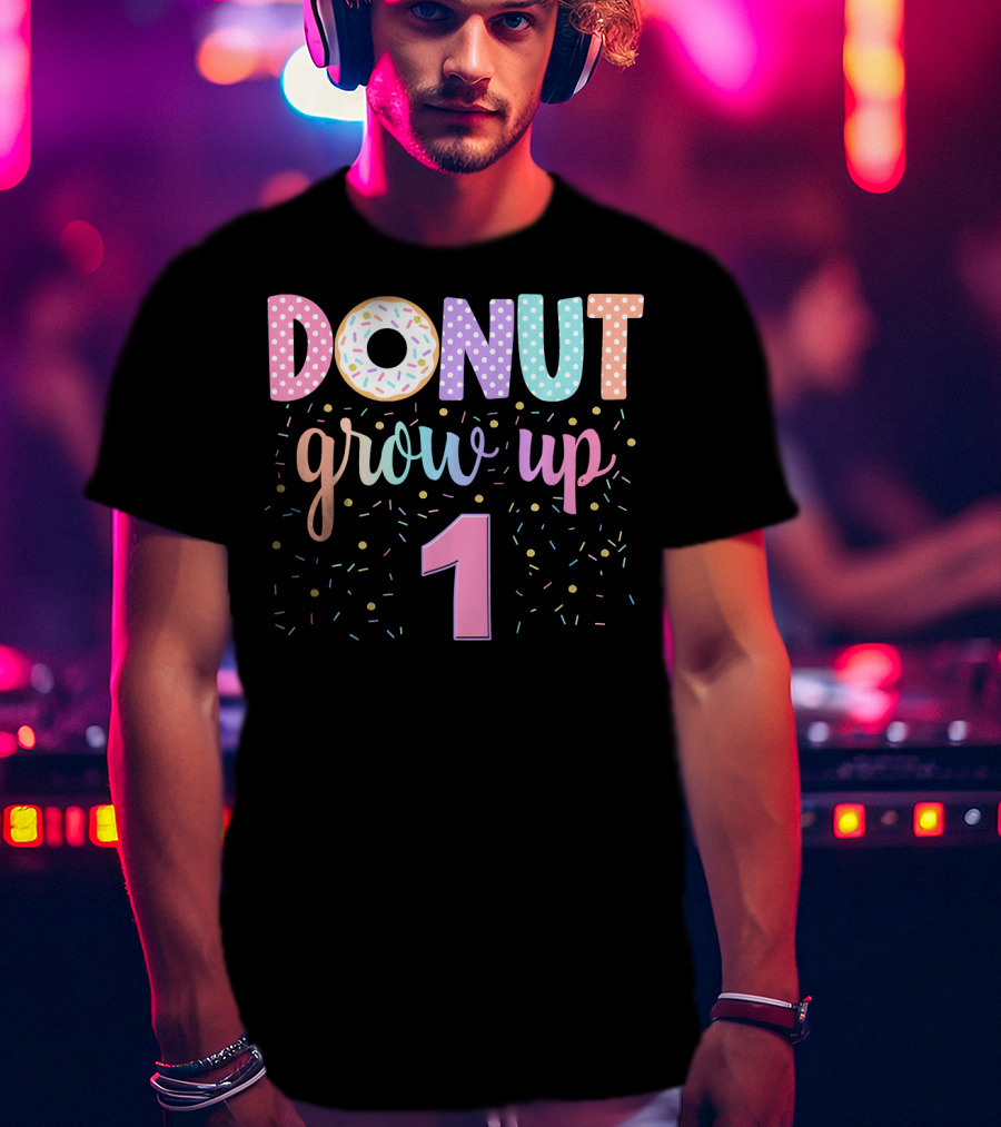 Donut Grow Up 1 Funny 1st Birthday Group Family T-Shirt