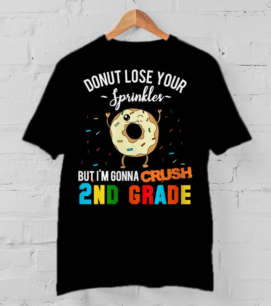 Donut Lose Your Sprinkles But I'm Gonna Crush 2nd Grade T-Shirt