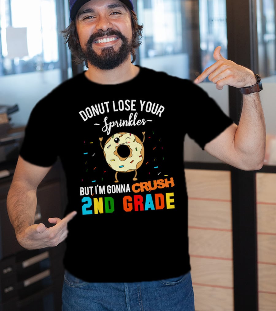 Donut Lose Your Sprinkles But I'm Gonna Crush 2nd Grade T-Shirt