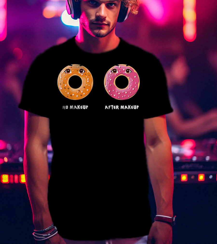 No Makeup After Makeup Funny Donuts Eyes Humor T-Shirt