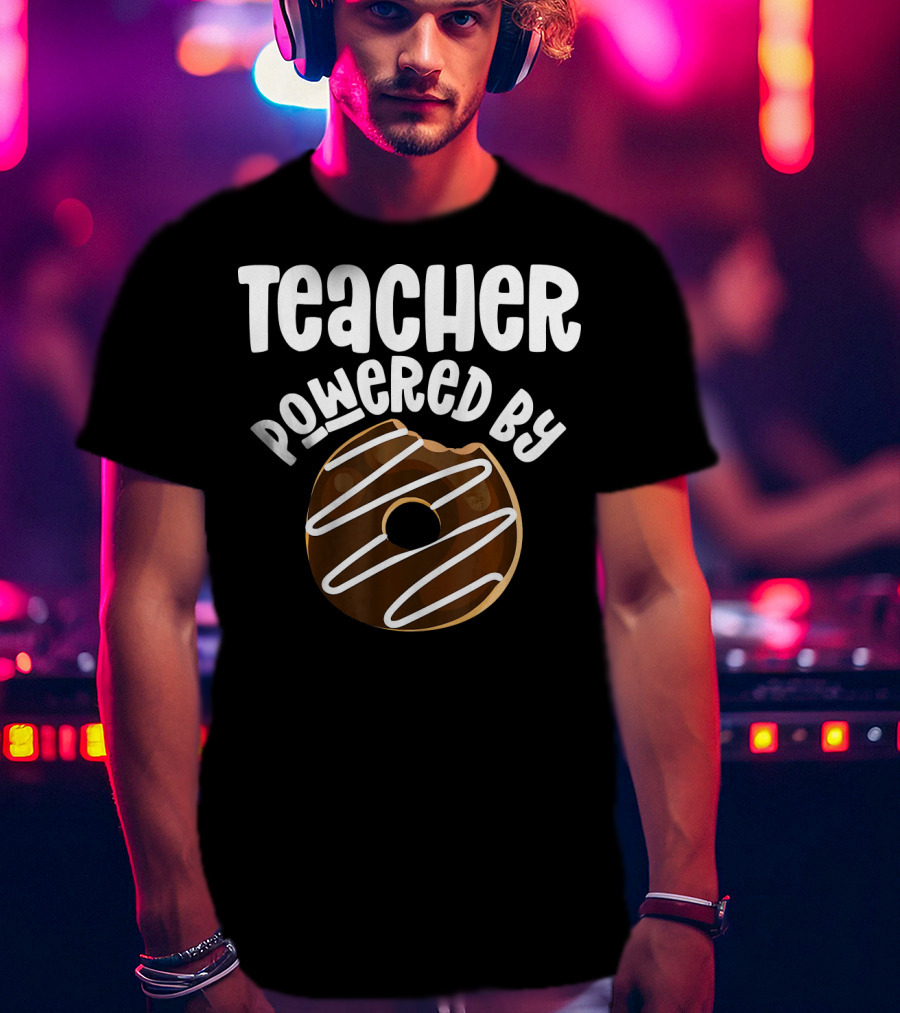 Teacher Powered By Donut T-Shirt