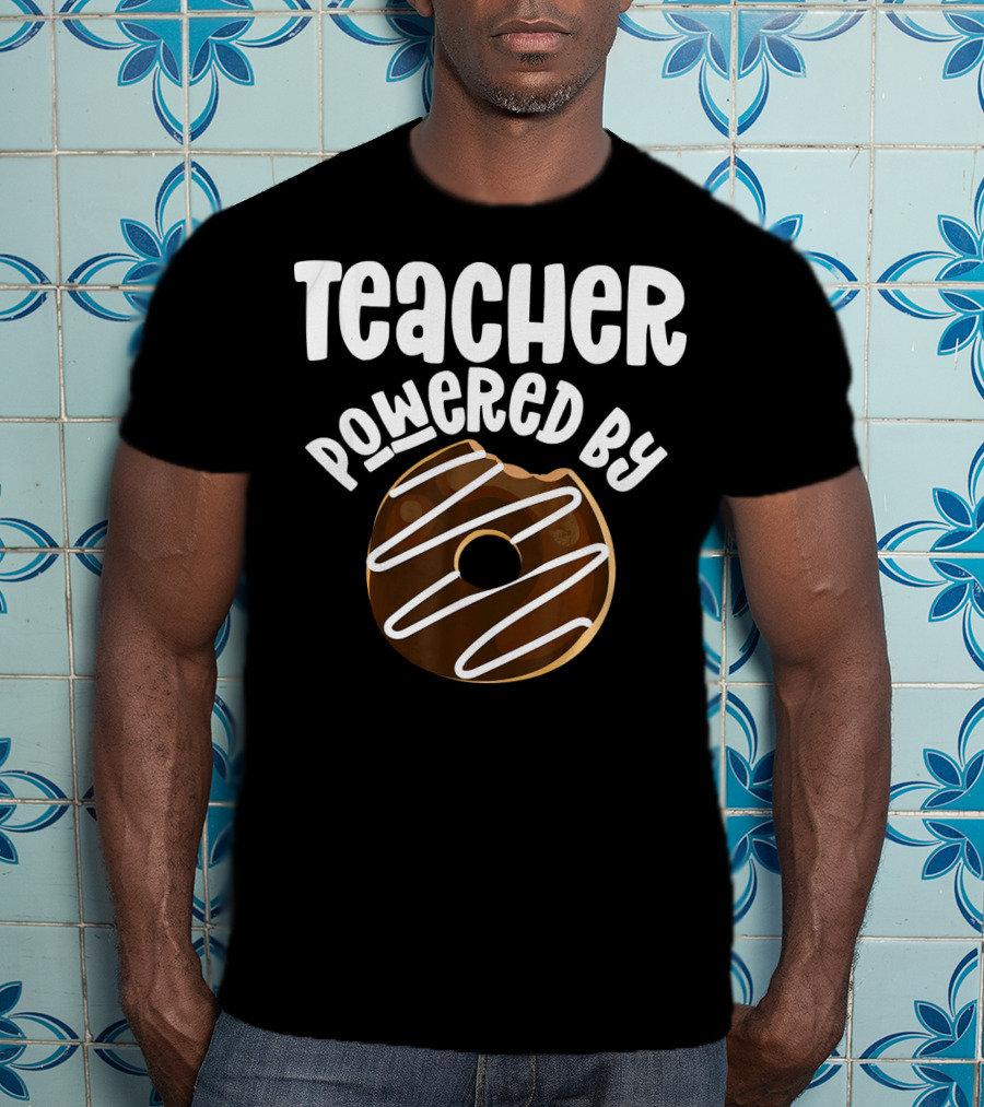 Teacher Powered By Donut T-Shirt