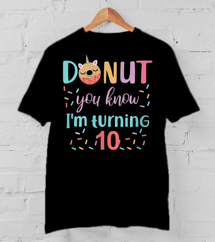 Donut You Know I'm Turning 10 Unicorn Party Funny 10th T-Shirt