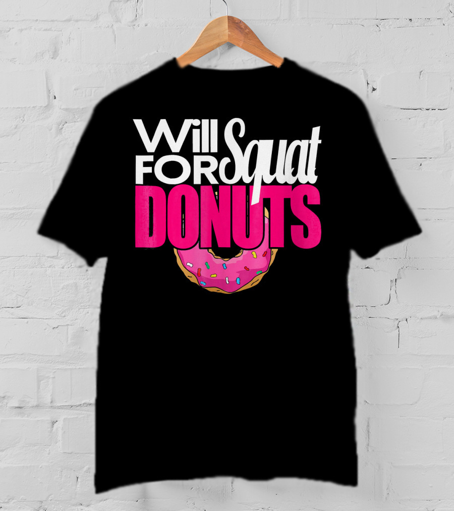 Will Squat For Donuts Pink Frosted Sprinkles Snack Motivation T-Shirt