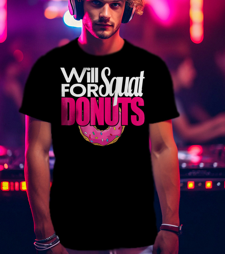 Will Squat For Donuts Pink Frosted Sprinkles Snack Motivation T-Shirt
