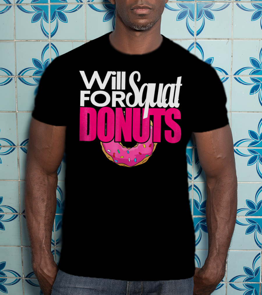 Will Squat For Donuts Pink Frosted Sprinkles Snack Motivation T-Shirt