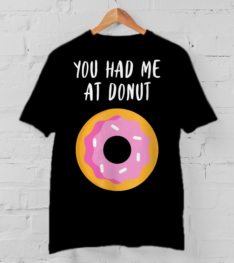 You Had Me At Donut Funny Foodie Pink Frosted Donut T-Shirt