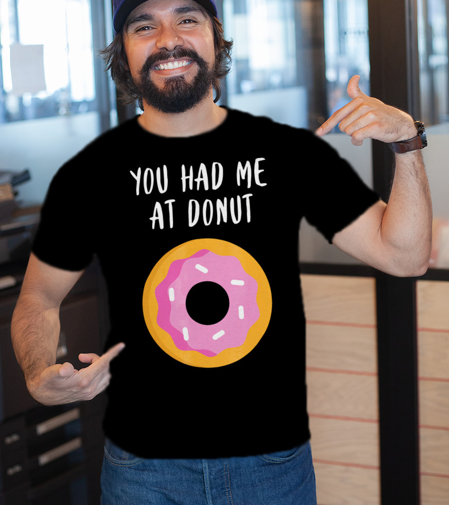 You Had Me At Donut Funny Foodie Pink Frosted Donut T-Shirt