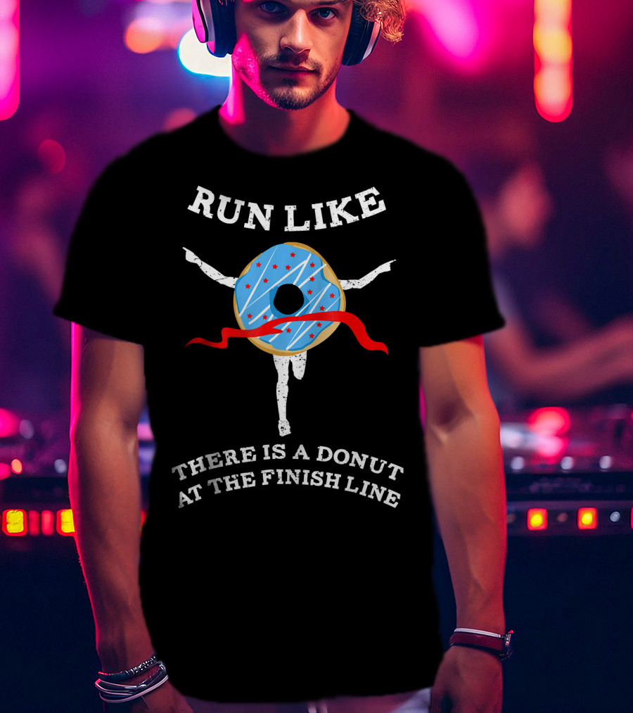 Run Like There Is A Donut At The Finish Line T-Shirt
