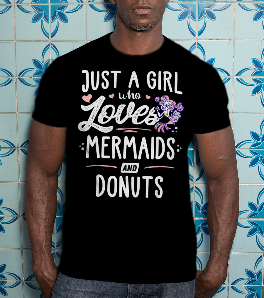 Just A Girl Who Loves Mermaids And Donuts With Heart Accents T-Shirt