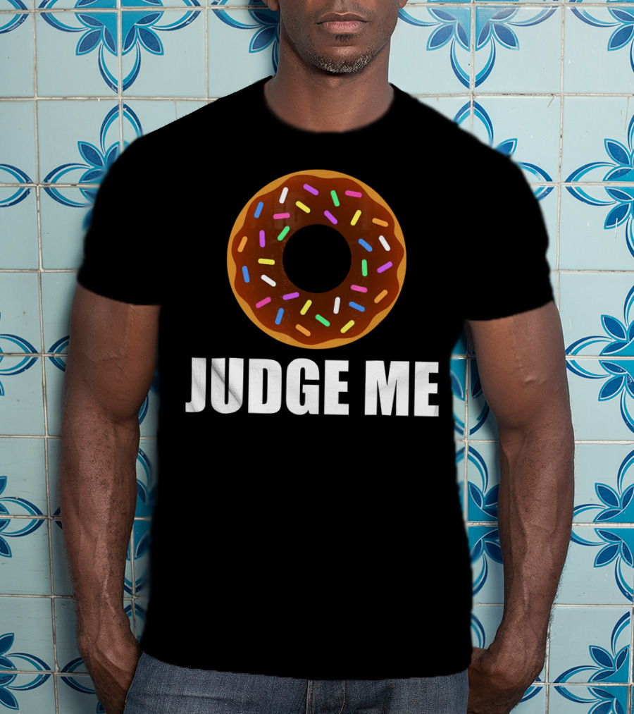 Funny Don't Donut Judge Me Sprinkles T-Shirt