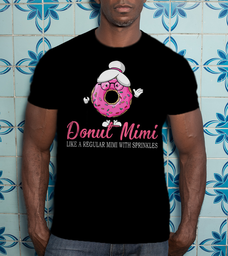 Donut Mimi Like A Regular Mimi With Sprinkles Funny Cute Trendy T-Shirt