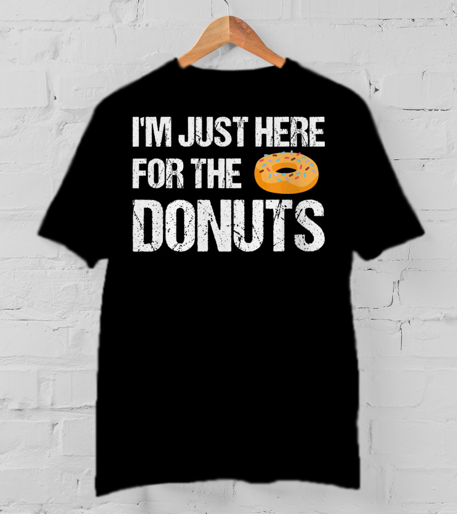 I'm Just Here For The Donuts Funny Donut With Sprinkles T-Shirt