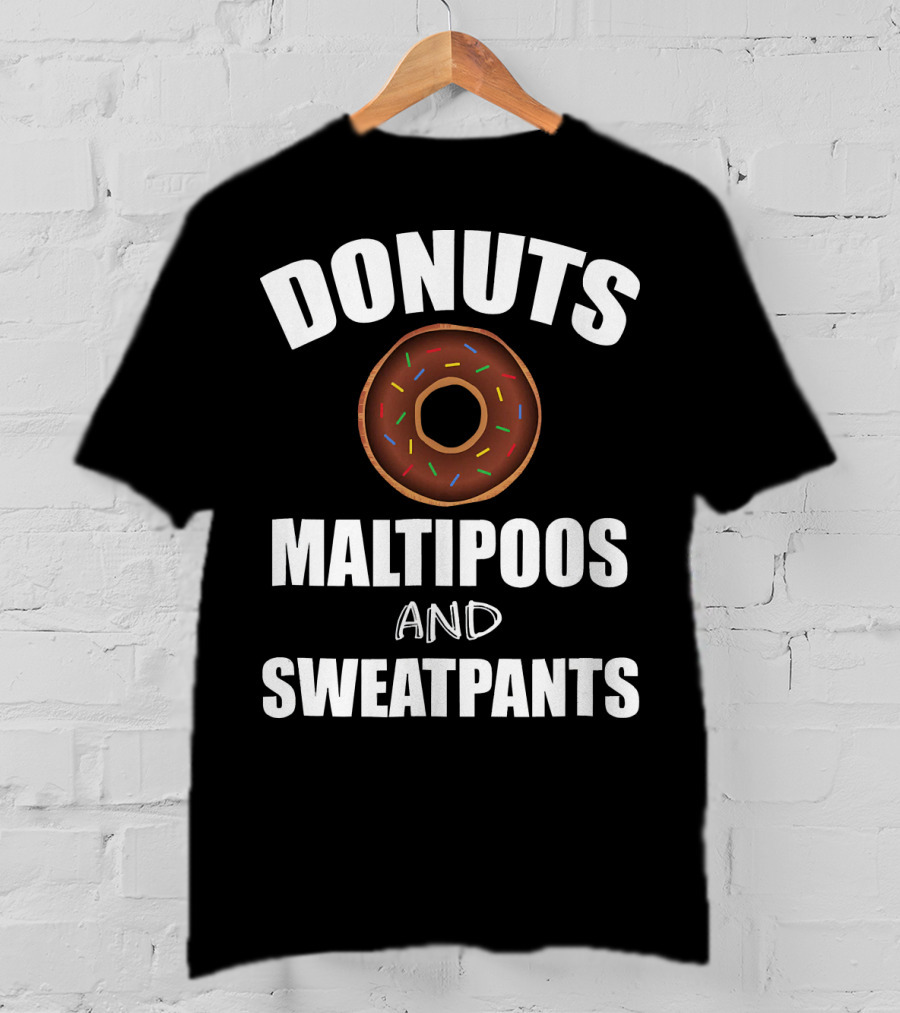 Donuts Maltipoos And Sweatpants T-Shirt