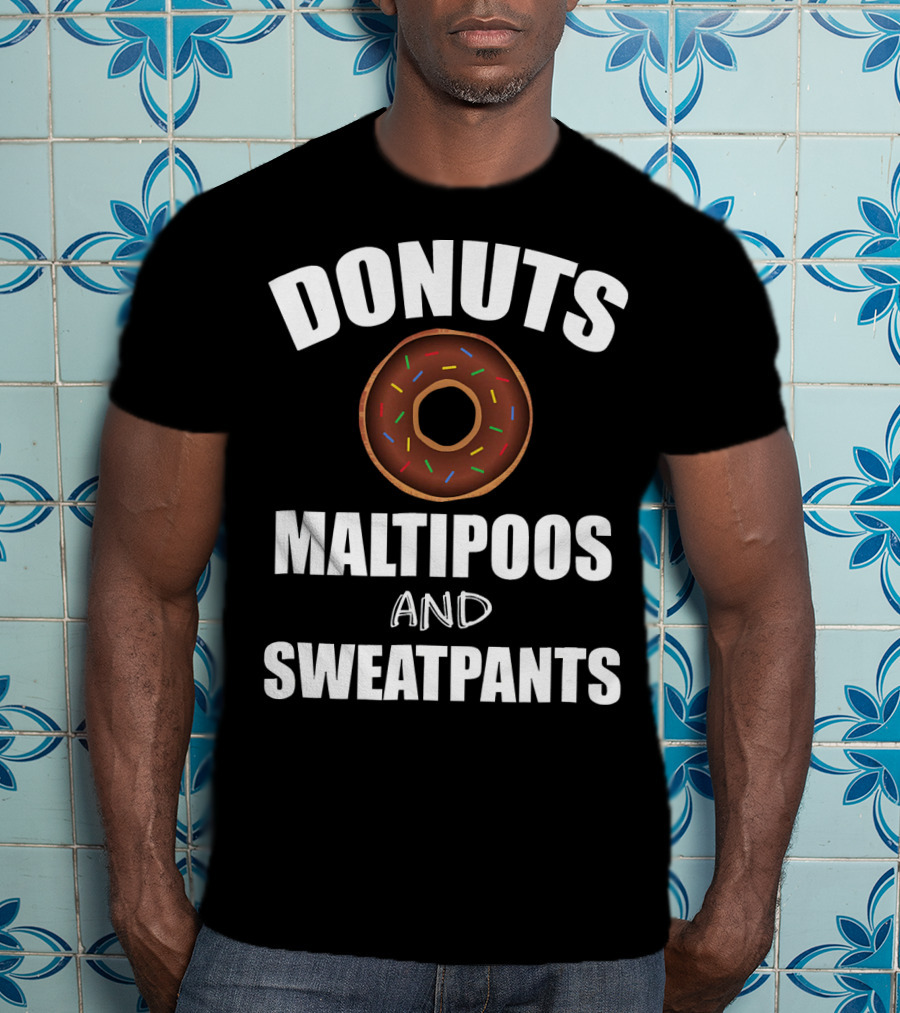 Donuts Maltipoos And Sweatpants T-Shirt